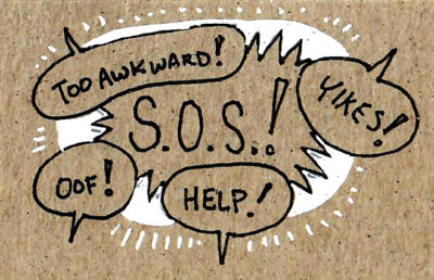 A series of speech bubbles that say "Too awkward!" and "Oof!" and "S.O.S." and "Help" and "Yikes!"